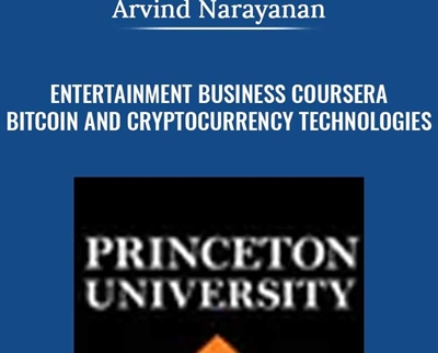 Entertainment Business Coursera - Bitcoin and Cryptocurrency Technologies - Arvind Narayanan