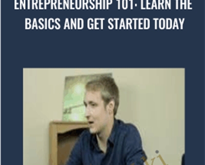 Entrepreneurship 101: Learn the basics and get started today - Evan Kimbrell