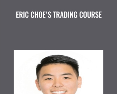 Eric Choes Trading Course - Eric Choe