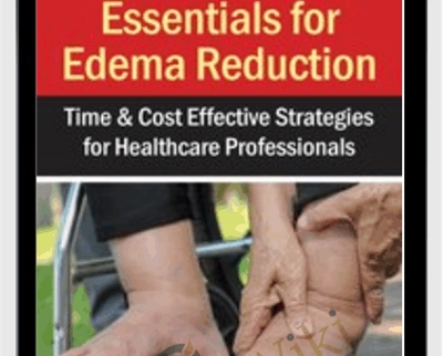 Essentials for Edema Reduction--Time and Cost Effective Strategies for Healthcare Professionals - Elisa DiFalco
