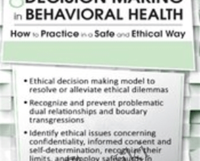 Ethical Dilemmas and Decision Making in Behavioral Health: How to Practice in a Safe and Ethical Way - Linda Cherrey Reeser