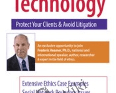 Ethics and Technology: Protect Your Clients and Avoid Litigation - Frederic Reamer