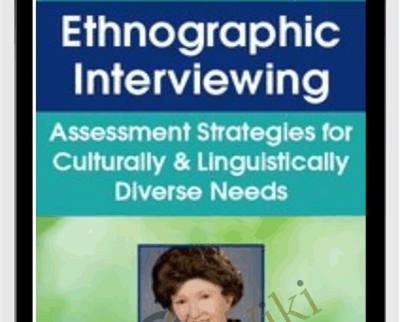 Ethnographic Interviewing: Assessment Strategies for Culturally and Linguistically Diverse Needs - Carol Westby