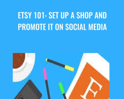 Etsy 101: Set Up a Shop and Promote It on Social Media - Course Envy