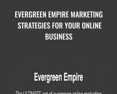 Evergreen Empire Marketing Strategies for Your Online Business - Greg Jeffries