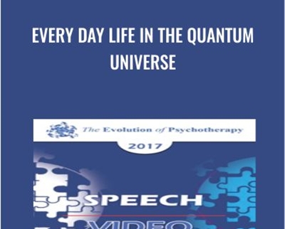 Every Day Life in the Quantum Universe - Jean Houston