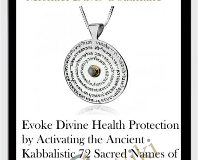 Evoke Divine Health Protection by Activating the Ancient Kabbalistic 72 Sacred Names of God: Bolster Protective Energy
