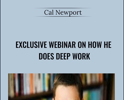 Exclusive webinar on how he does Deep work - Cal Newport