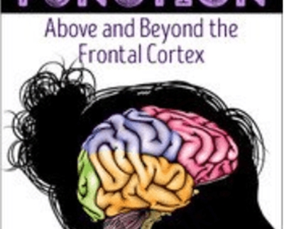 Executive Function: Above and Beyond the Frontal Cortex - Lorelei Woerner - Eisner and George McCloskey