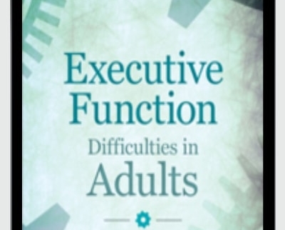 Executive Function Difficulties in Adults - Symptoms
