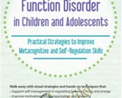 Executive Function Disorder in Children and Adolescents: Practical Strategies to Improve Metacognitive and Self-Regulation Skills - Kathy Morris