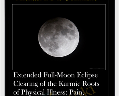 Extended Full-Moon Eclipse Clearing of the Karmic Roots of Physical Illness - Michael David Golzmane