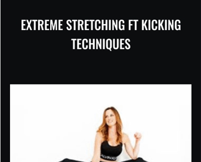 Extreme Stretching and Kicking Techniques - Chloe Bruce