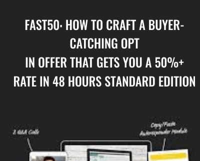 FAST50. How To Craft A Buyer-Catching Opt-In Offer That Gets You A 50%+ Rate In 48 Hours STANDARD EDITION - Trial and Eureka
