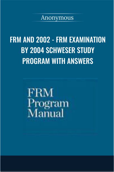 FRM and 2002 - FRM Examination By 2004 Schweser Study Program With Answers - FRM