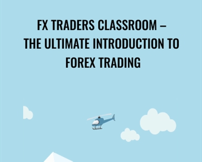 FX Traders Classroom - The Ultimate Introduction to Forex Trading