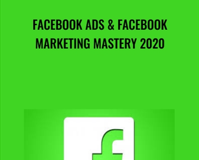 Facebook Ads and Facebook Marketing MASTERY 2020 - Couse Envy