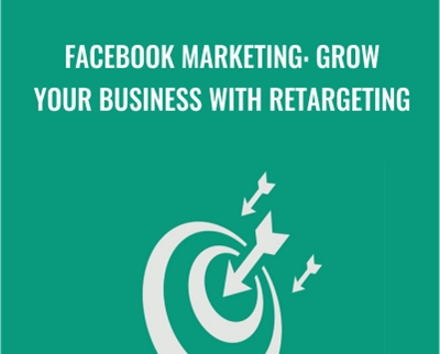 Facebook Marketing: Grow Your Business With Retargeting - Sandor Kiss
