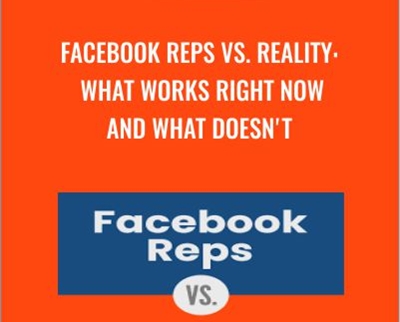 Facebook Reps vs. Reality-What Works Right Now and What Doesnt - Andrew Foxwell