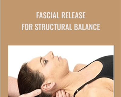 Fascial Release for Structural Balance - Thomas Myers and James Earls