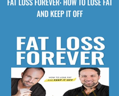 Fat Loss Forever: How to Lose Fat and KEEP it Off - Layne Norton andPeter Baker