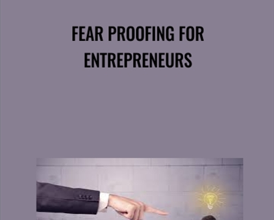 Fear Proofing for Entrepreneurs - Timothy Kenny