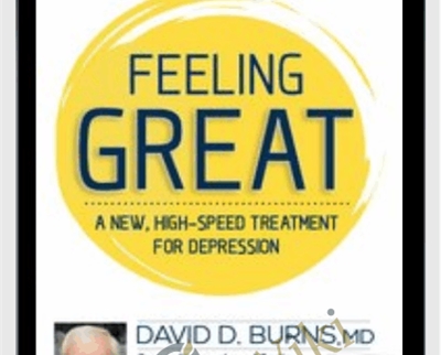 Feeling Great: A New High-Speed Treatment for Depression - David Burns