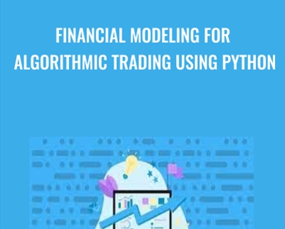 Financial Modeling for Algorithmic Trading using Python - Matthew Macarty and Others