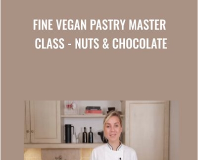 Fine Vegan Pastry Master Class- Nuts and Chocolate - Anais Galpin