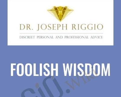 Foolish Wisdom - Joseph Riggio