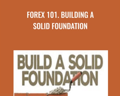 Forex 101. Building a Solid Foundation - Derek Frey