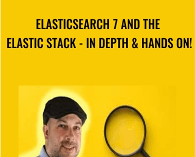 Elasticsearch 7 and the Elastic Stack - In Depth and Hands On! - Frank Kane