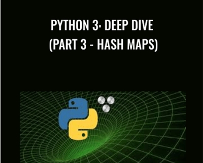 Python 3: Deep Dive (Part 3-Hash Maps) - Fred Baptiste