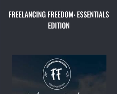 Freelancing Freedom: Essentials Edition - Brad Hussey