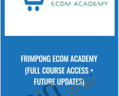 Frimpong Ecom Academy (Full Course Access + Future Updates) - Anonymously