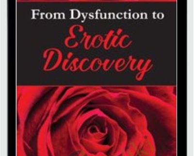 From Dysfunction to Erotic Discovery - Suzanne Iasenza