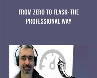 From Zero to Flask: The Professional Way - Jorge Escobar