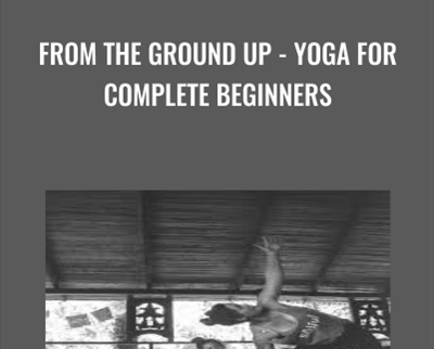 From the Ground Up-Yoga for Complete Beginners - Mandy Lawson