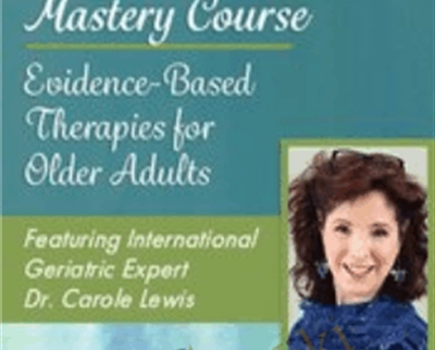 Functional Aging Mastery Course: Evidence-Based Therapies for Older Adults - Carole Lewis and Others