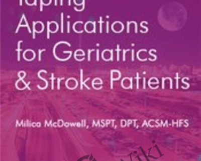 Functional Taping Applications for Geriatrics and Stroke Patients - Milica McDowell