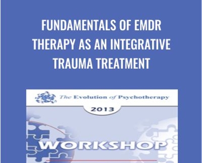 Fundamentals of EMDR Therapy As An Integrative Trauma Treatment - Francine Shapiro