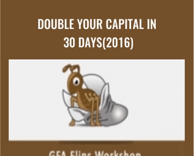 Double Your Capital In 30 Days (2016) - GFA Flips