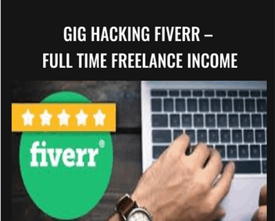 GIG HACKING Fiverr - Full Time Freelance Income