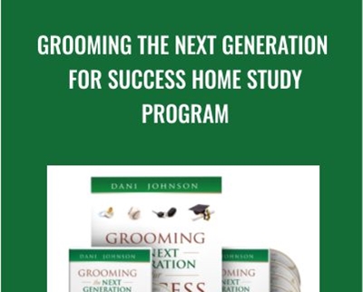Grooming The Next Generation For Success Home Study Program - Dani Johnson