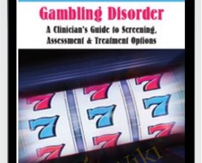 Gambling Disorder: A Clinicians Guide to Screening