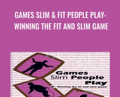 Games Slim and Fit People Play: Winning the Fit and Slim Game - L. Michael Hall