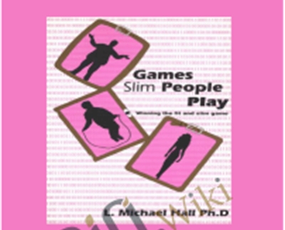 Games Slim People Play - L. Michael Hall