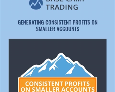 Generating Consistent Profits On Smaller Accounts - Base Camp Trading
