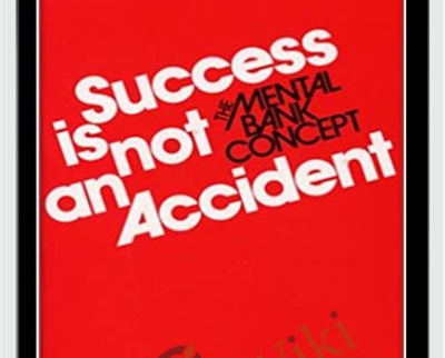 Success is not an Accident-The Mental Bank Program - George J. Kappas