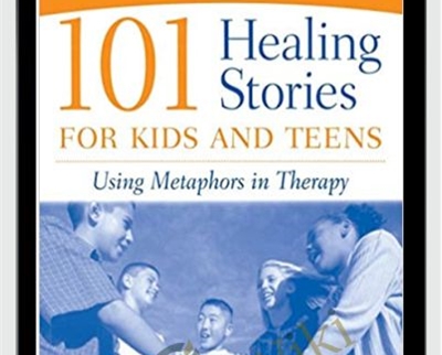 101 Healing Stories For Kids And Teens-Using Metaphors in Therapy - George W. Burns